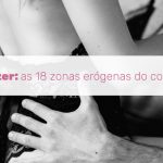 Guia do prazer: as 18 zonas erógenas do corpo da mulher